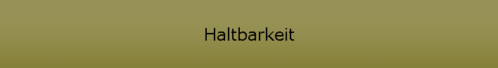 Haltbarkeit