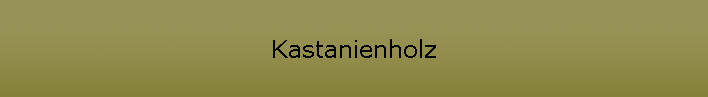 Kastanienholz